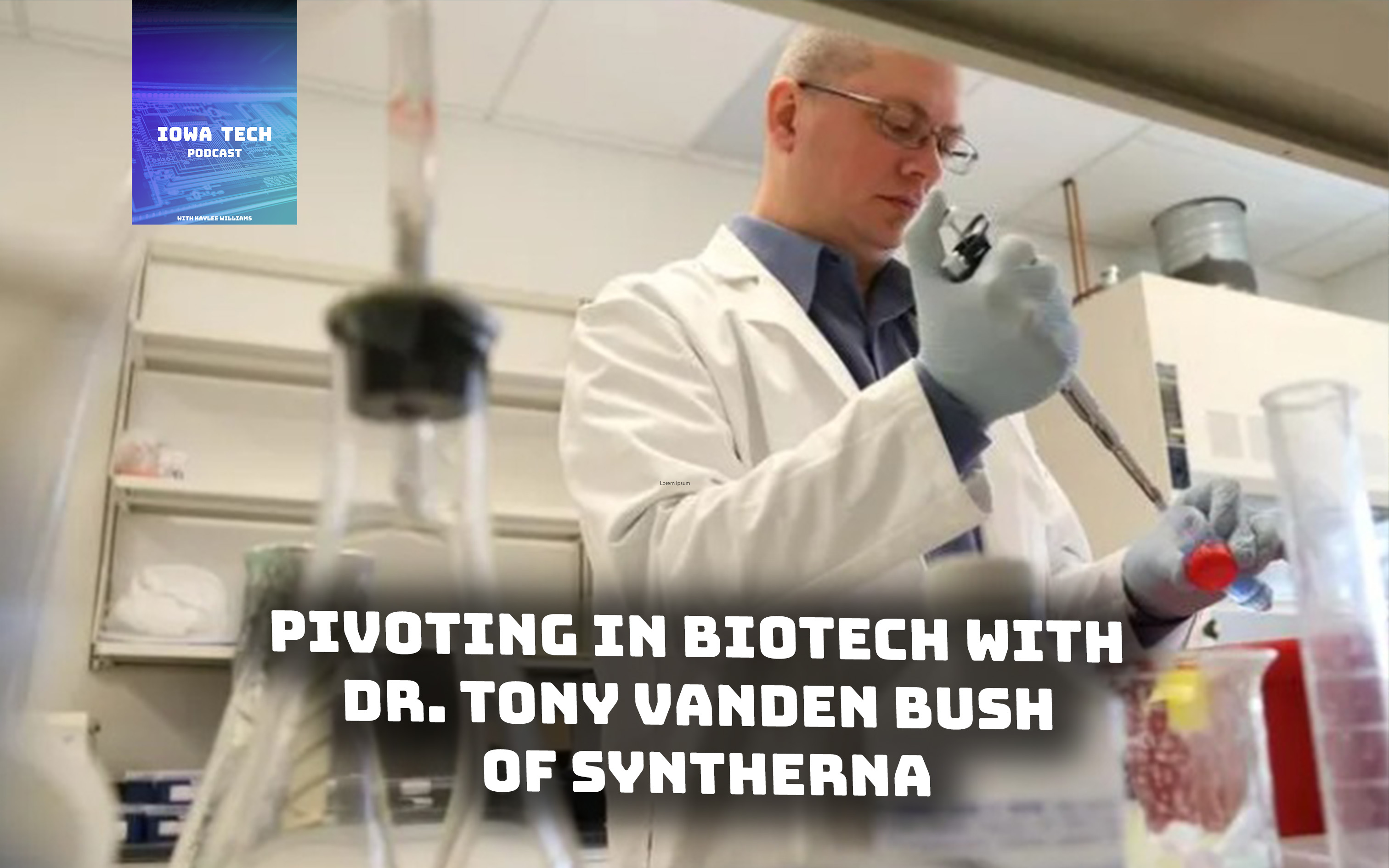 Pivoting in Biotech with Dr. Tony Vanden Bush of Syntherna